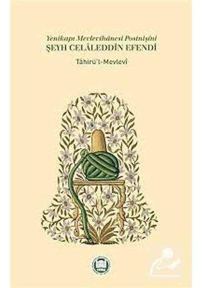 Yenikapı Mevlevihanesi Postnişini Şeyh Celaleddin Efendi - Safi Arpaguş - M. Ü. İlahiyat Fakültesi Vakfı Yayı