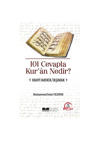 101 Cevapla Kur'an Nedir - Vahyi Hayata Taşımak - Ahmet Ateş - Siyer Yayınları