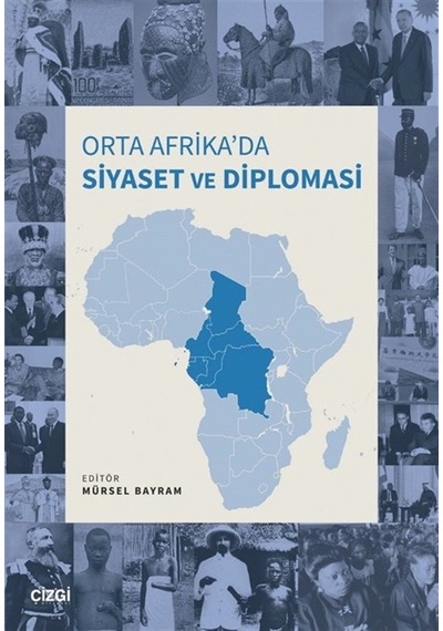 Orta Afrika'da Siyaset Ve Diplomasi / Dr. Mürsel Bayram