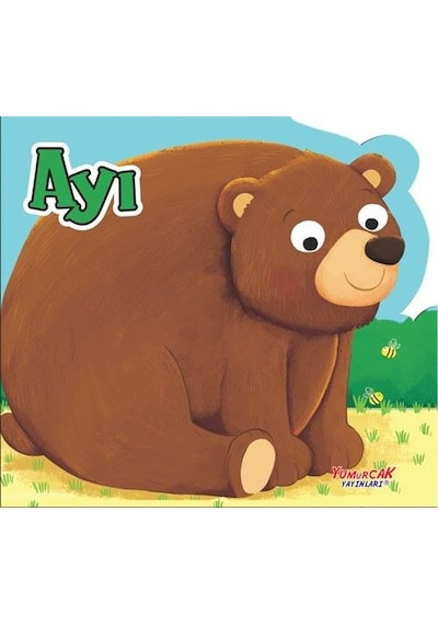 Ayı - Şekilli Kitap- Yumurcak Yayınları