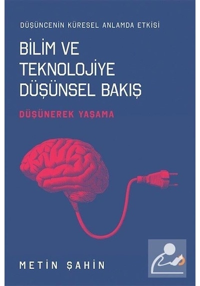 Bilim ve Teknolojiye Düşünsel Bakış  - Metin Şahin  - Cinius