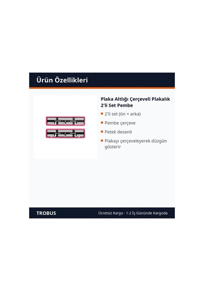 Trobus Plaka Altlığı Çerçeveli Plakalık 2'li Set Pembe