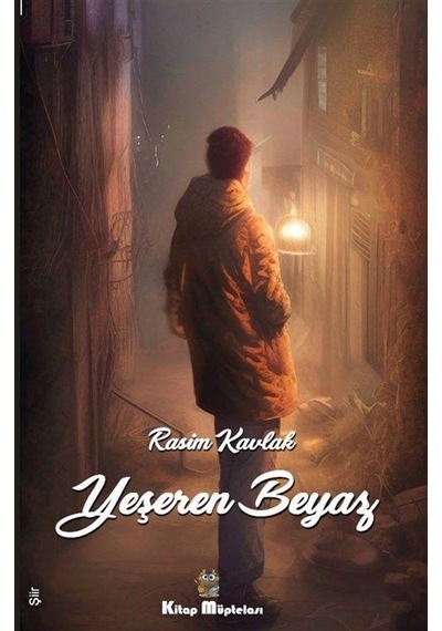 Yeşeren Beyaz - Rasim Kavlak - Kitap Müptelası Yayınları