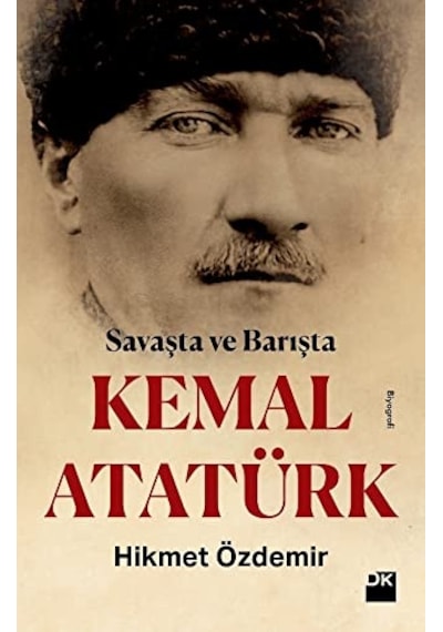 Savaşta ve Barışta Kemal Atatürk - Hikmet Özdemir - Doğan Kitap