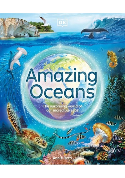Amazing Oceans - Dk Amazing Earth