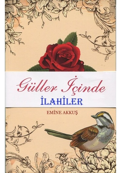 Güller İçinde İlahiler Şiirler  - Emine Akkuş  - Mercan Kitap