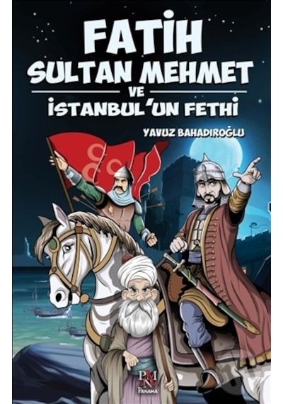 Fatih Sultan Mehmet Ve İstanbul’Un Fethi