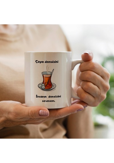 Çayın Demsizini İnsanın Densizini Sevmem Baskılı Kupa Bardak Beyaz