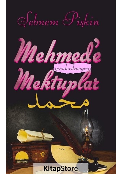Mehmed'e Gönderilmeyen Mektuplar - Şebnem Pişkin - Kent Kitap