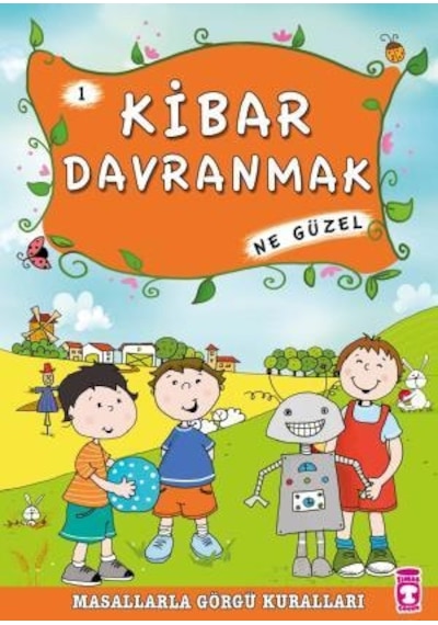 Kibar Davranmak Ne Güzel - Masallarla Görgü Kuralları 1
