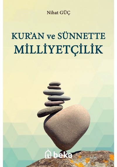 Kur'an ve Sünnette Milliyetçilik  - Nihat Güç  - Beka Yayınları