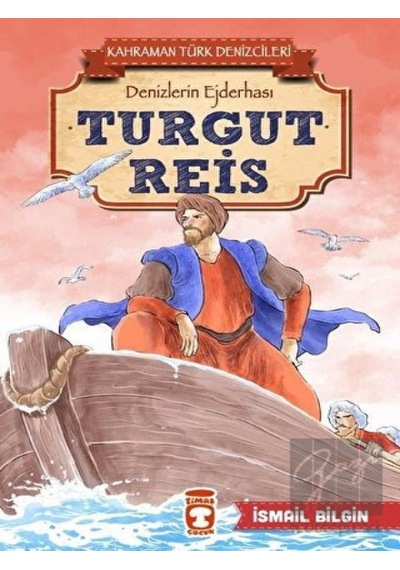 Turgut Reis - Kahraman Türk Denizcileri Timaş Çocuk  -  Timaş Çocuk