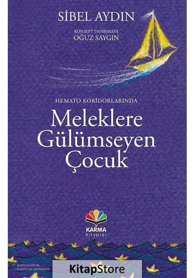 Hemato Koridorlarında Meleklere Gülümseyen Çocuk - Sibel Aydın - Karma Kitaplar