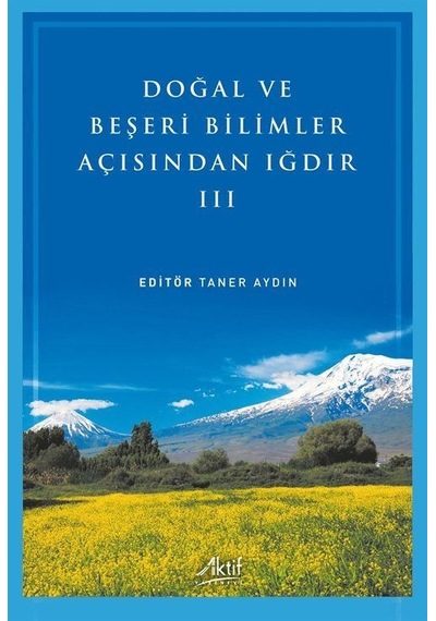 Doğal Ve Beşeri Bilimler Açısından Iğdır Iıı / Taner Aydın