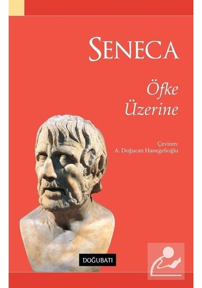 Öfke Üzerine - Lucius Annaeus Seneca - Doğu Batı Yayınları