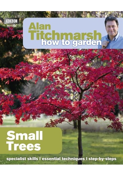 How to Garden: Small Trees 9781849902205