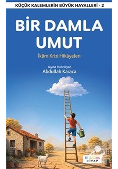 Bir Damla Umut & İklim Krizi Hikayeleri / Abdullah Karaca