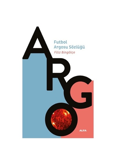 Futbol Argosu Sözlüğü - Filiz Bingölçe - Alfa Yayıncılık