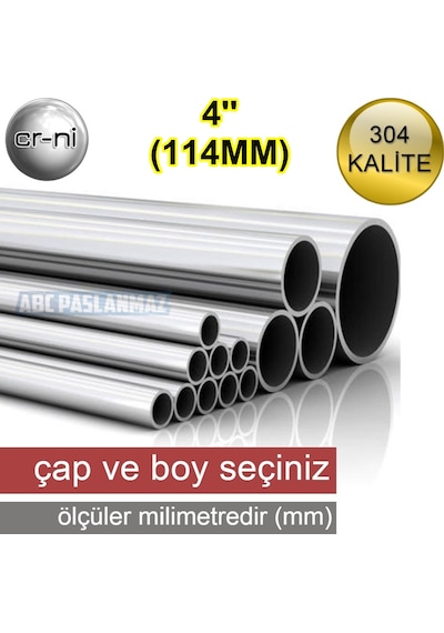 ÇAP: 114,3MM (4'') Paslanmaz Çelik Boru Krom 304 Kalite