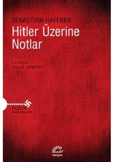 Hitler Üzerine Notlar - Sebastian Haffner - İletişim Yayınları