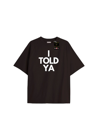Flood Of Style I Told Ya Tshırt Oversıze Baskılı Tee Siyah