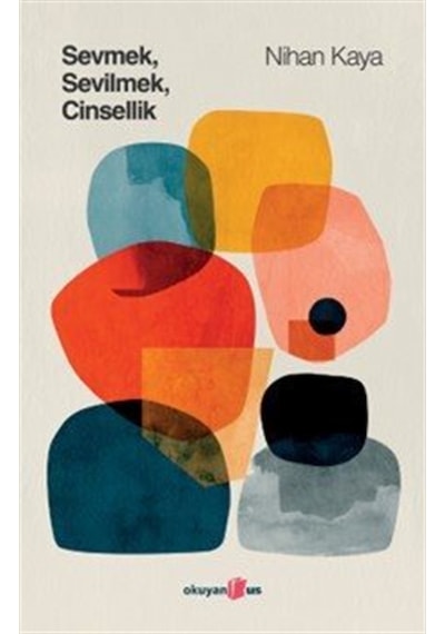 Sevmek Sevilmek Cinsellik / Nihan Kaya