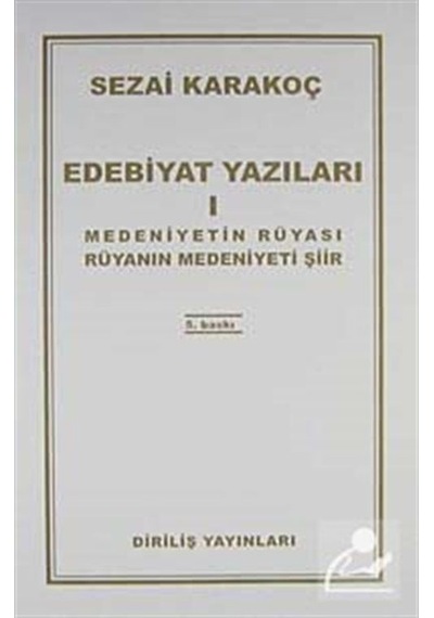 Edebiyat Yazıları 1 Medeniyetin Rüyası Rüyanın Medeniyeti / .