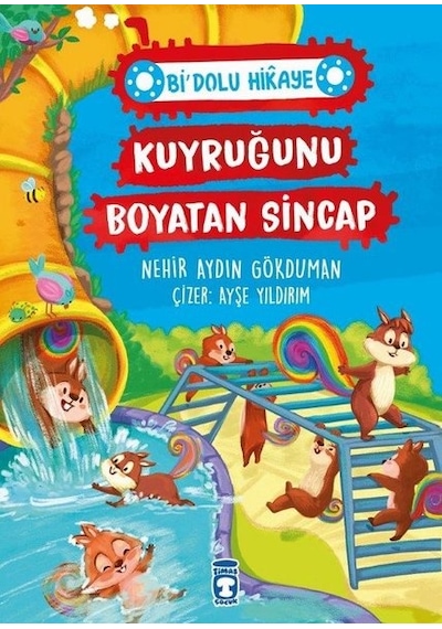 Kuyruğunu Boyatan Sincap - Bi Dolu Hikaye - Nehir Aydın Gökduman - Timaş Çocuk