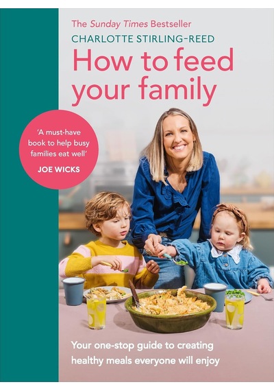 How To Feed Your Family: Your One-stop Guide To Creating Healthy Meals Everyone Will Enjoy