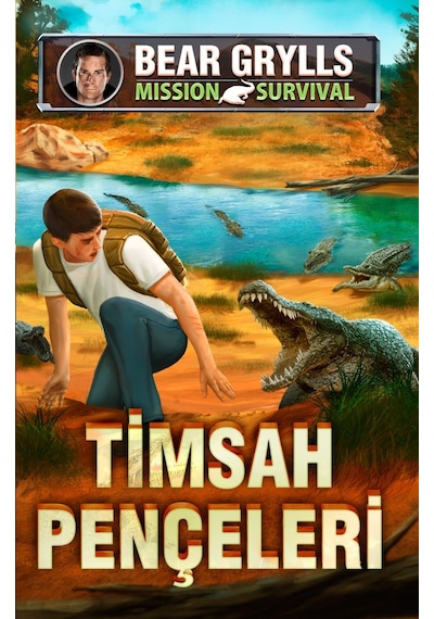 Timsah Pençeleri-Mission Survival - Bear Grylls - Genç Timaş