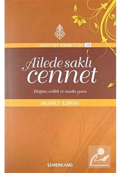 Ailede Saklı Cennet-Tasavvufi Sohbetler - Mehmet Ildırar - Semerkand Yayınları