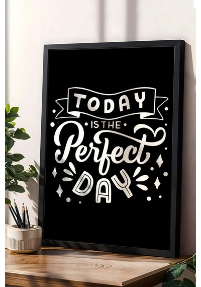 Today Is The Perfect Day Çerçeveli Tablo - Bugün Mükemmel Bir Gün Motivasyon Poster Tablo