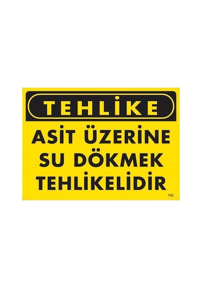 Tehlike Asit Üzerine Su Dökmek Tehlikelidir Uyarı Levhası 25x35 Kod:755 - Zmff-286621