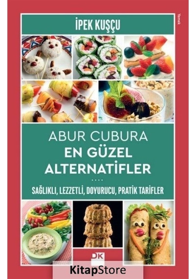 Abur Cubura En Güzel Alternatifler - İpek Kuşçu - Doğan Kitap