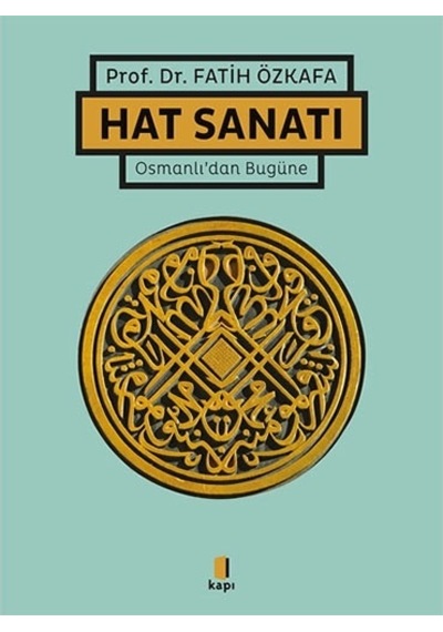 Hat Sanatı - Osmanlı'dan Bugüne - Fatih Özkafa - Kapı Yayınları