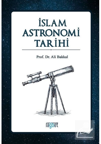 İslam Astronomi Tarihi - Ali Bakkal - Rağbet Yayınları