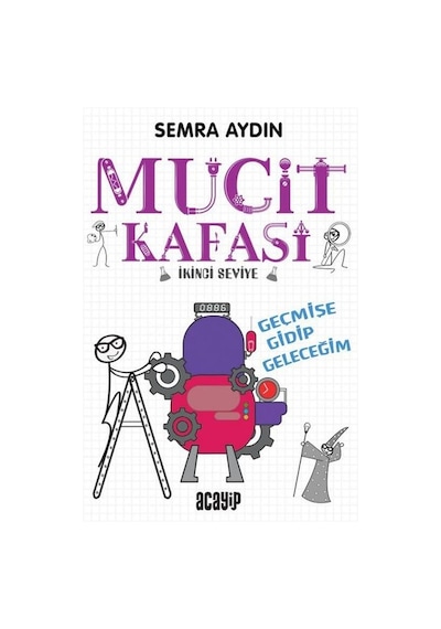 Mucit Kafası 2 - Geçmişe Gidip Geleceği - Semra Aydın - Acayip