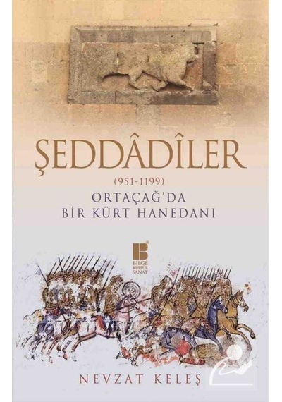 Şeddadiler (951-1199) Ortaçağ'Da Bir Kürt Hanedanı / Nevzat Keleş 9786059241908