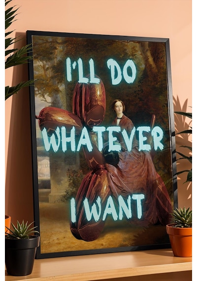 I'll Do Whatever I Want Çerçeveli Tablo Eğlenceli Ve Estetik Ev Dekorasyonu Duvar Sanatı Altered Art