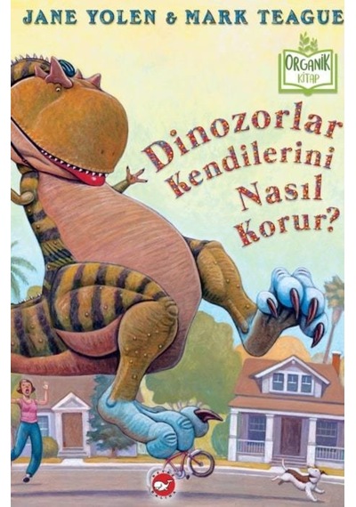 Dinozorlar Kendilerini Nasıl Korur? - Jane Yolen - Beyaz Balina Yayınları