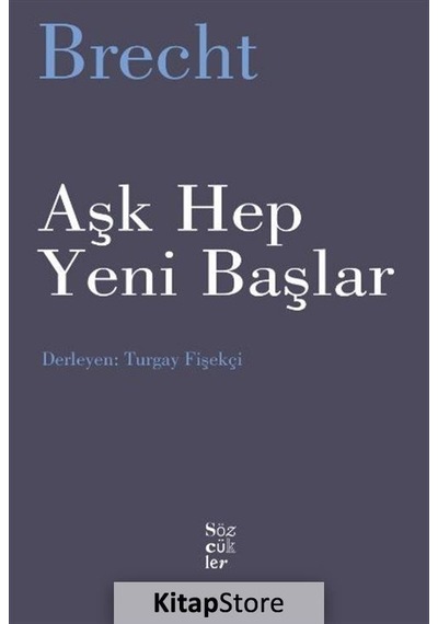 Aşk Hep Yeni Başlar / Bertolt Brecht