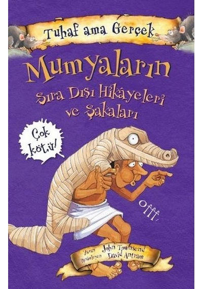Tuhaf Ama Gerçek - Mumyaların Sıra Dışı Hikayeleri ve Şakaları - John Towosend - Yağmur Çocuk
