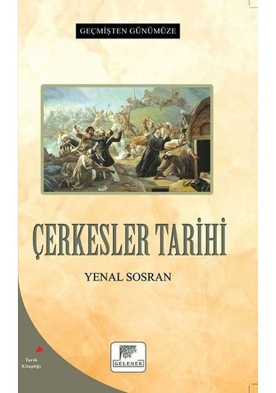 Çerkesler Tarihi - Geçmişten Günümüze - Yenal Sosran - Gelenek Yayınları