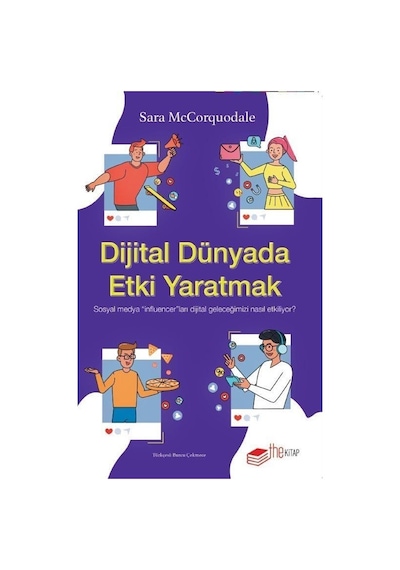 Dijital Dünyada Etki Yaratmak: Sosyal Medya Influencer'ları Dijital Geleceğimizi Nasıl Etkiliyor? - Sara Mccorquodale - The Kitap