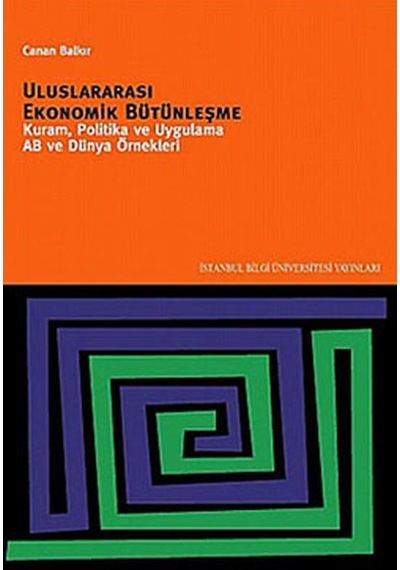 Uluslararası Ekonomik Bütünleşme Kuram, Politika Ve Uygulama Ab Ve Dünya Örnekleri