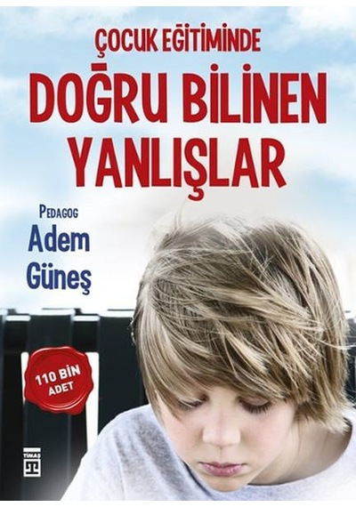 Çocuk Eğitiminde Doğru Bilinen Yanlışlar -adem Güneş - Timaş Yayn