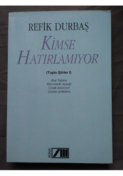 Kimse Hatırlamıyor (toplu Şiirler 1) - Refik Durbaş (adam Yayınla