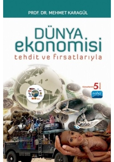 Dünya Ekonomisi - Tehdit ve Fırsatlarıyla- Nobel Akademik Yayıncılık
