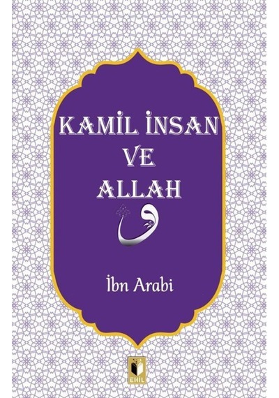Kamil İnsan ve Allah - Muhyiddin İbnü'l Arabi - Ehil