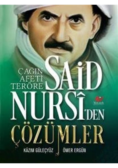Çağın Afeti Teröre Said Nursiden Çözümler / Kazım Güleçyüz